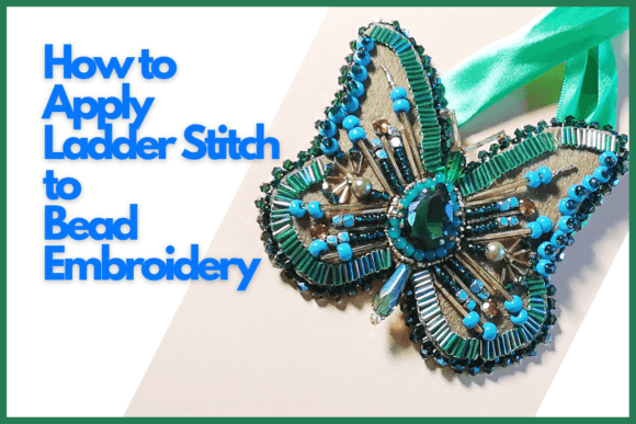 Mastering Ladder Stitch for Bead Embroidery