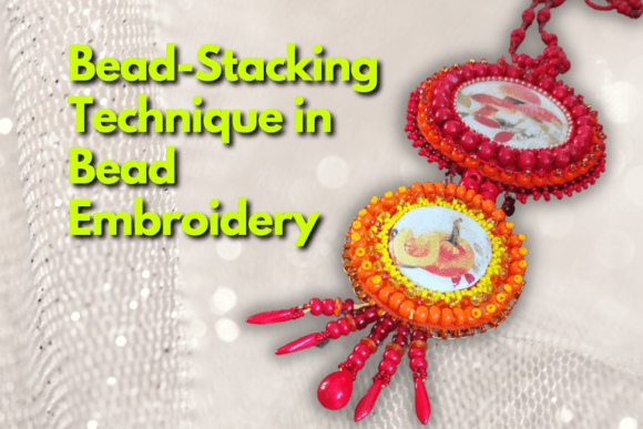 Reviewing Bead-Stacking for Holiday Embroidery